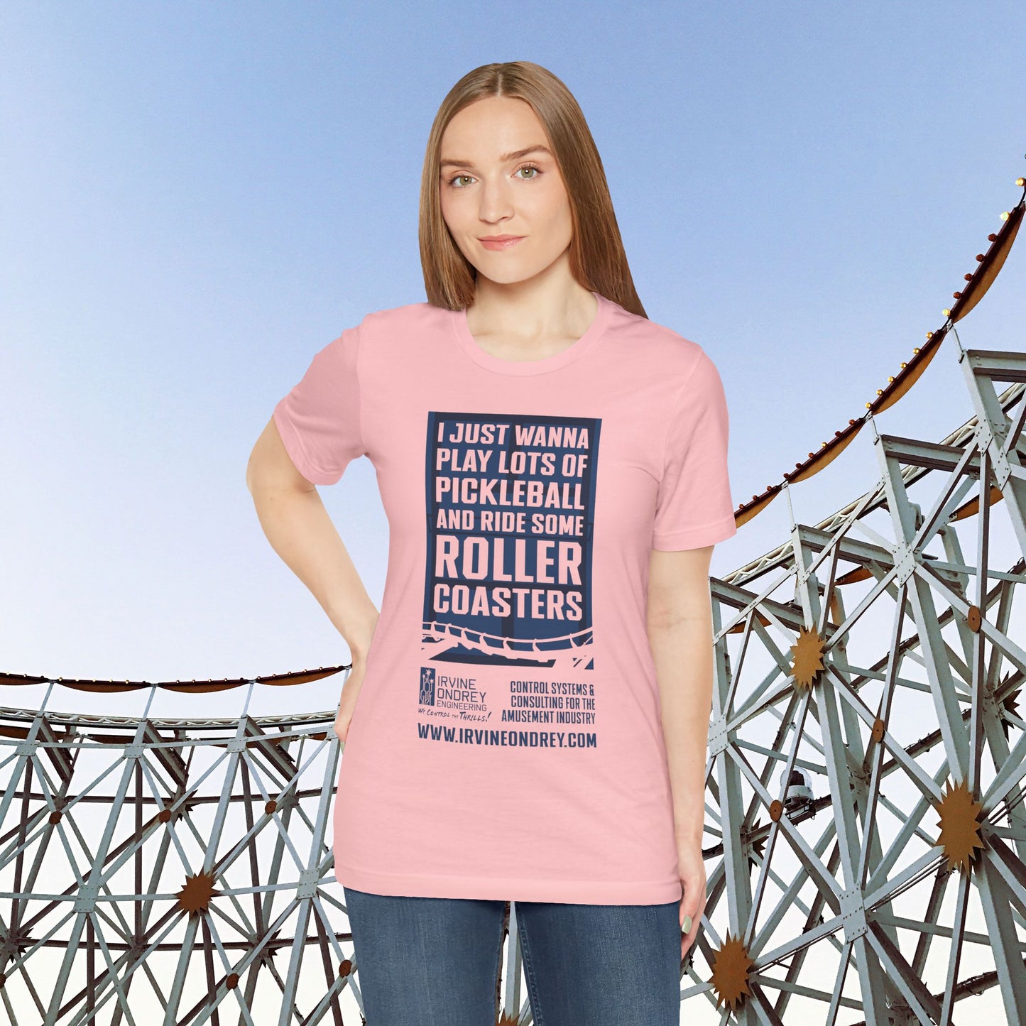 I Just Wanna Play Pickleball & Ride Roller Coasters Tee (FRONT graphic) • Irvine Ondrey Engineering