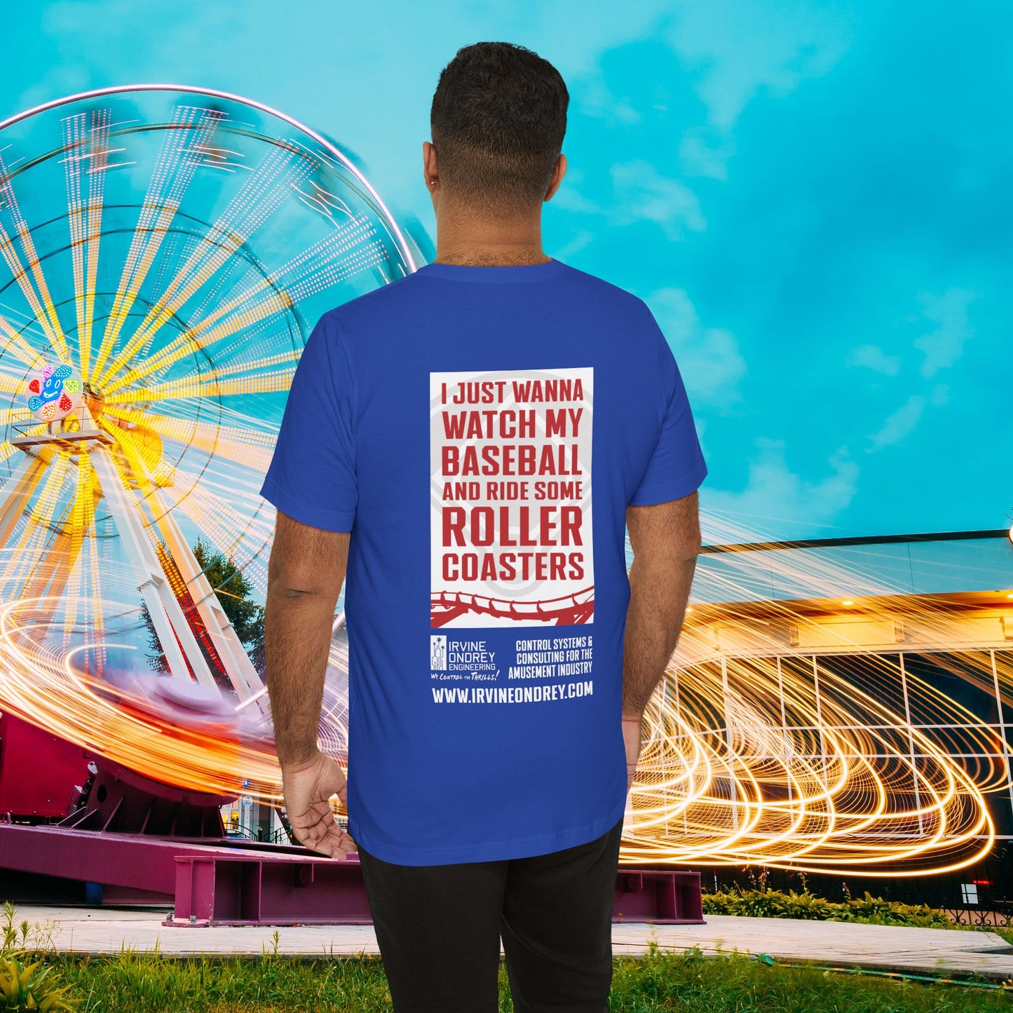 I Just Wanna Watch Baseball & Ride Roller Coasters Tee (BACK graphic) • Irvine Ondrey Engineering