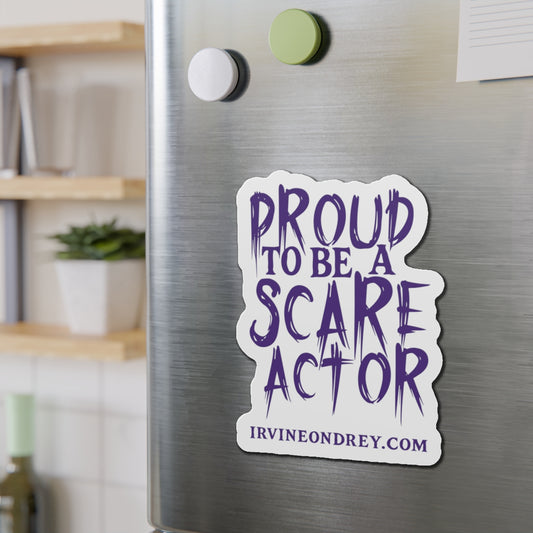 6" × 6" Die-Cut 1 pc Proud to Be a Scare Actor Magnet • Irvine Ondrey Engineering