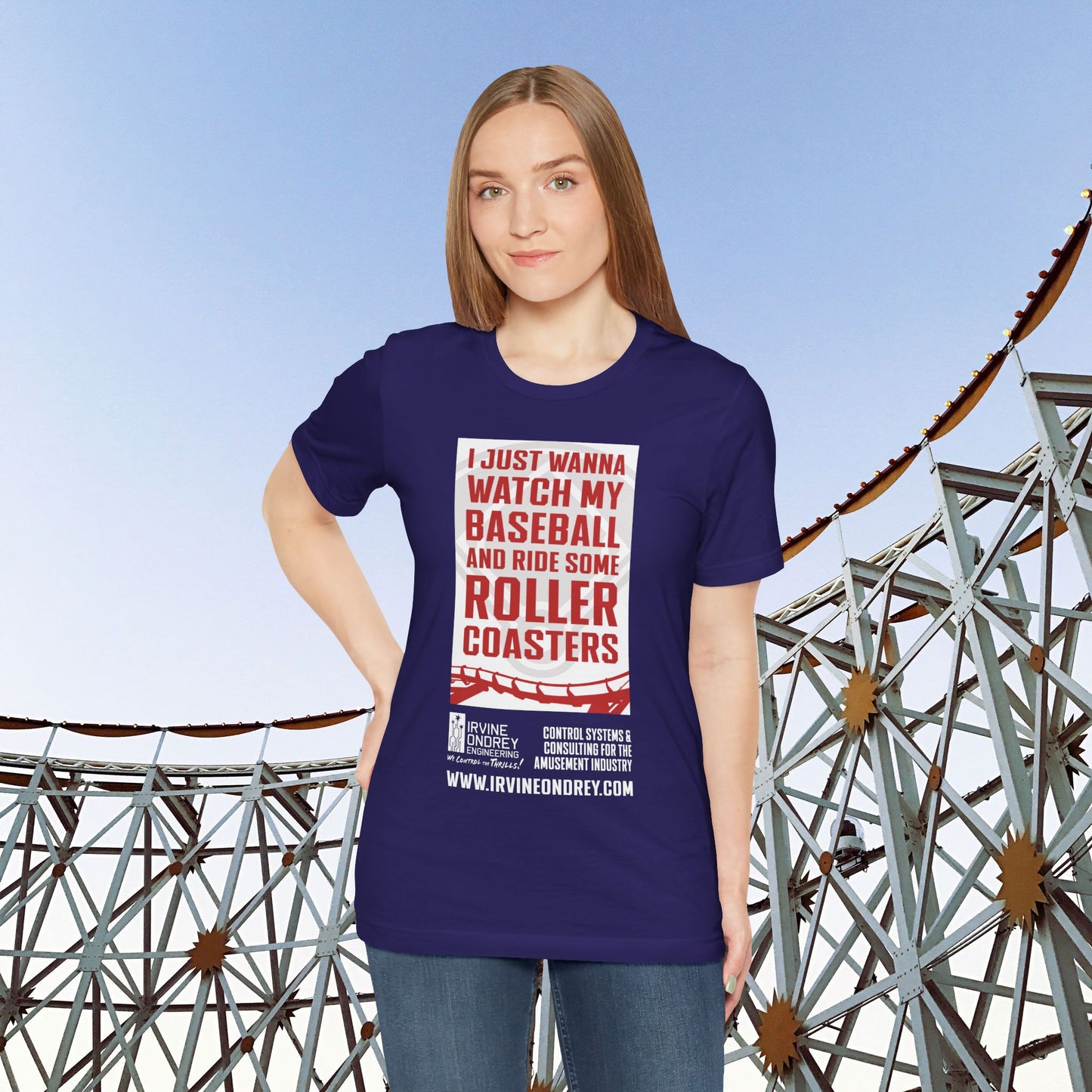I Just Wanna Watch Baseball & Ride Roller Coasters Tee (FRONT graphic) • Irvine Ondrey Engineering