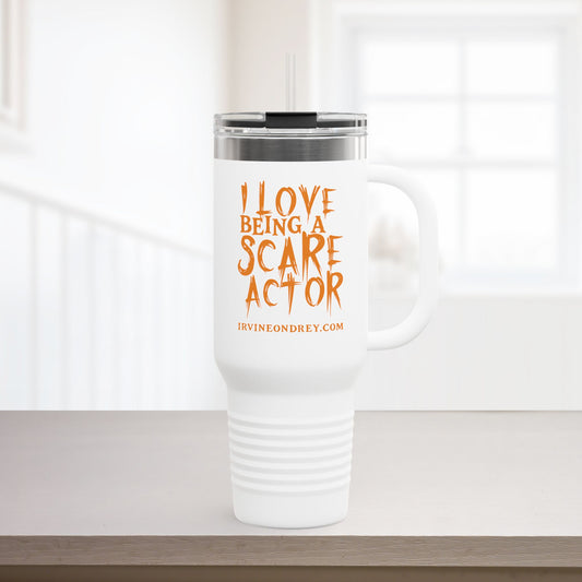 40oz White I Love Being a Scare Actor Personalized 40oz Insulated Travel Mug • Irvine Ondrey Engineering