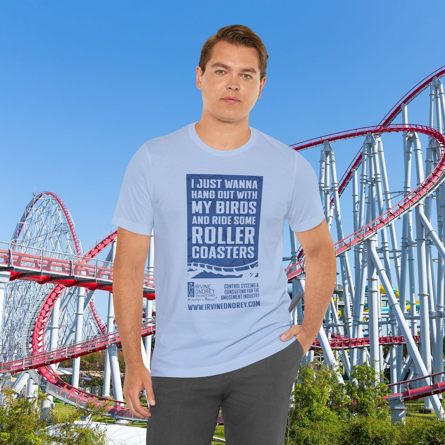 I Just Wanna Hang Out With My Birds & Ride Roller Coasters Tee (FRONT graphic) • Irvine Ondrey Engineering