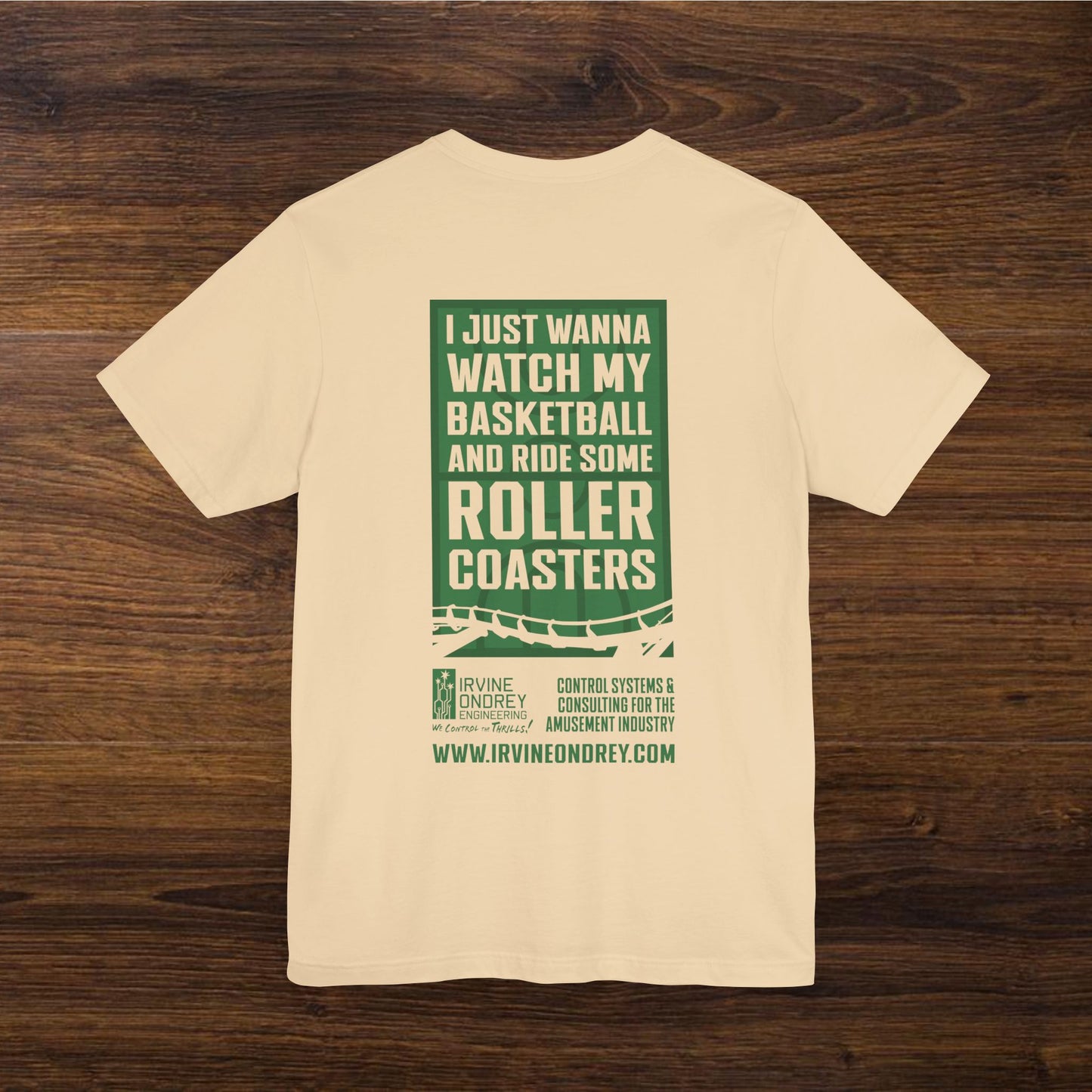 I Just Wanna Watch Basketball & Ride Roller Coasters Tee (BACK graphic) • Irvine Ondrey Engineering