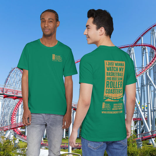 Kelly I Just Wanna Watch Basketball & Ride Roller Coasters Tee (BACK graphic) • Irvine Ondrey Engineering
