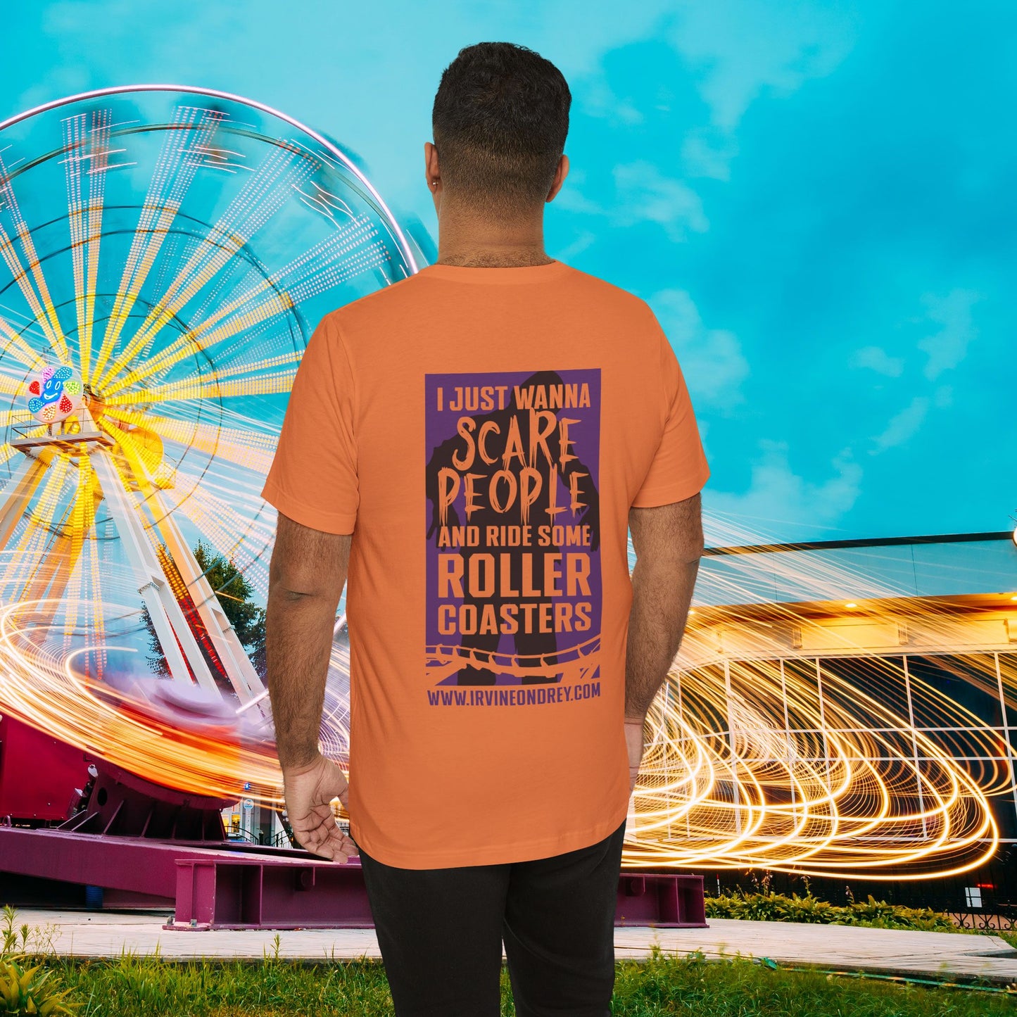 Burnt Orange I Just Wanna Scare People & Ride Roller Coasters Tee / Proud Scare Actor (BACK graphic) • Irvine Ondrey Engineering