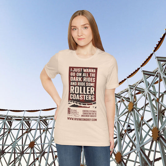 I Just Wanna Ride Dark Rides & Roller Coasters Tee (FRONT graphic) • Irvine Ondrey Engineering