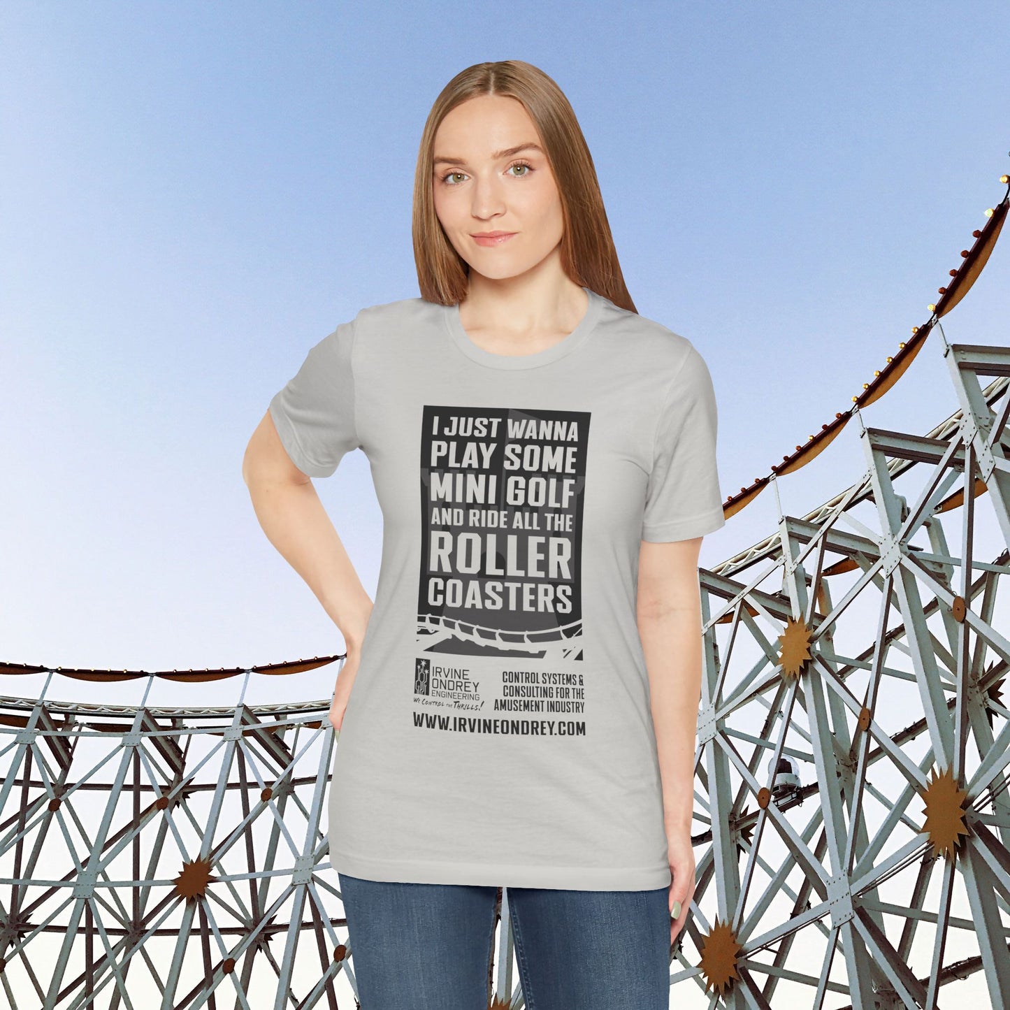 I Just Wanna Play Mini Golf & Ride Roller Coasters Tee (FRONT graphic) • Irvine Ondrey Engineering