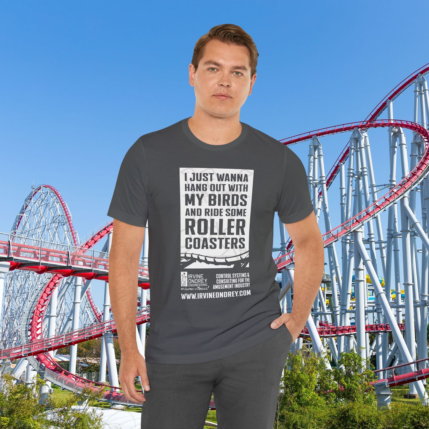 I Just Wanna Hang Out With My Birds & Ride Roller Coasters Tee (FRONT graphic) • Irvine Ondrey Engineering