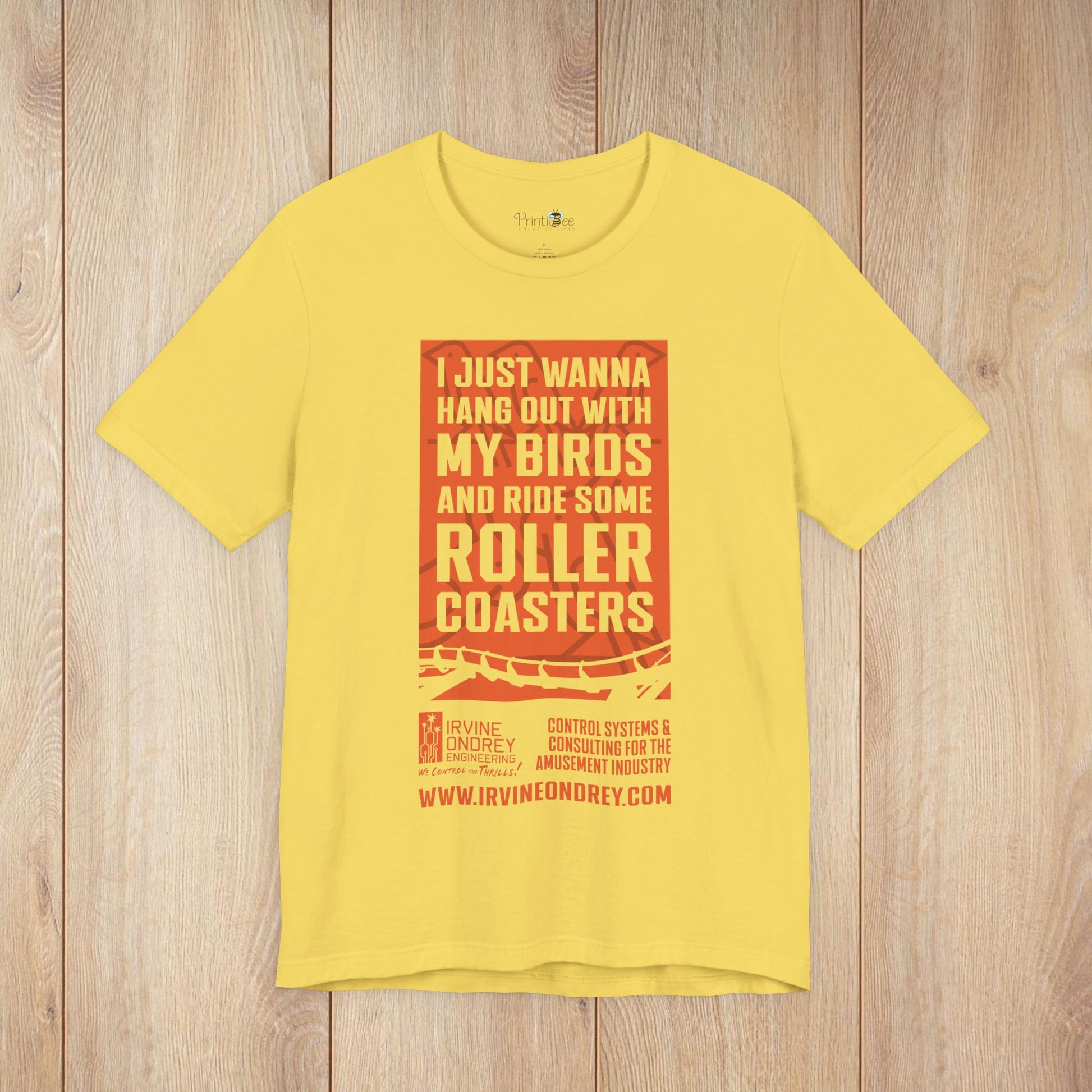 I Just Wanna Hang Out With My Birds & Ride Roller Coasters Tee (FRONT graphic) • Irvine Ondrey Engineering