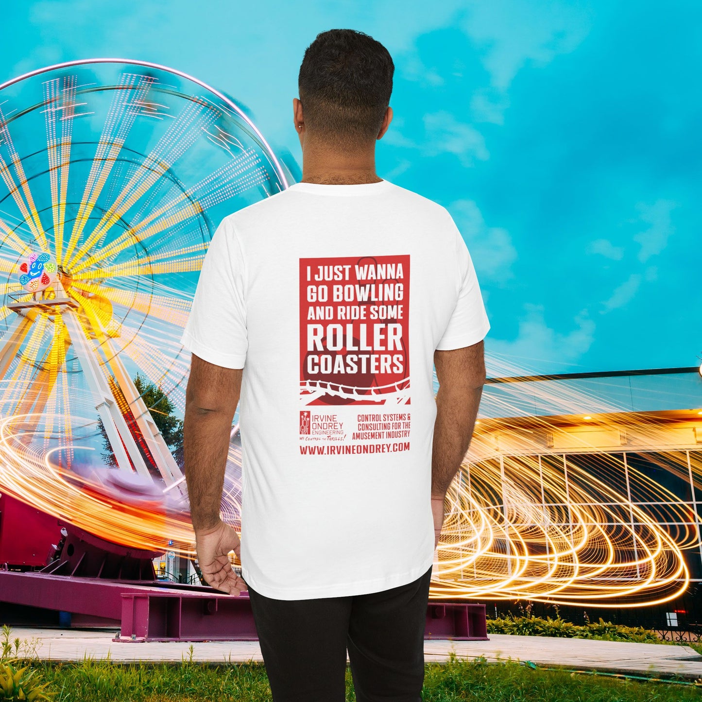 White I Just Wanna Go Bowling & Ride Roller Coasters Tee (BACK graphic) • Irvine Ondrey Engineering