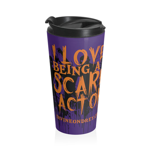 15oz I Love Being a Scare Actor Personalized Stainless Steel 15oz Travel Mug • Irvine Ondrey Engineering