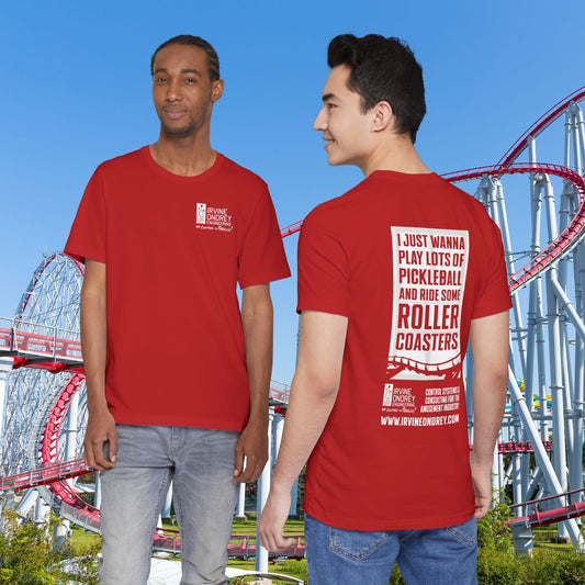 Red I Just Wanna Play Pickleball & Ride Roller Coasters Tee (BACK graphic) • Irvine Ondrey Engineering