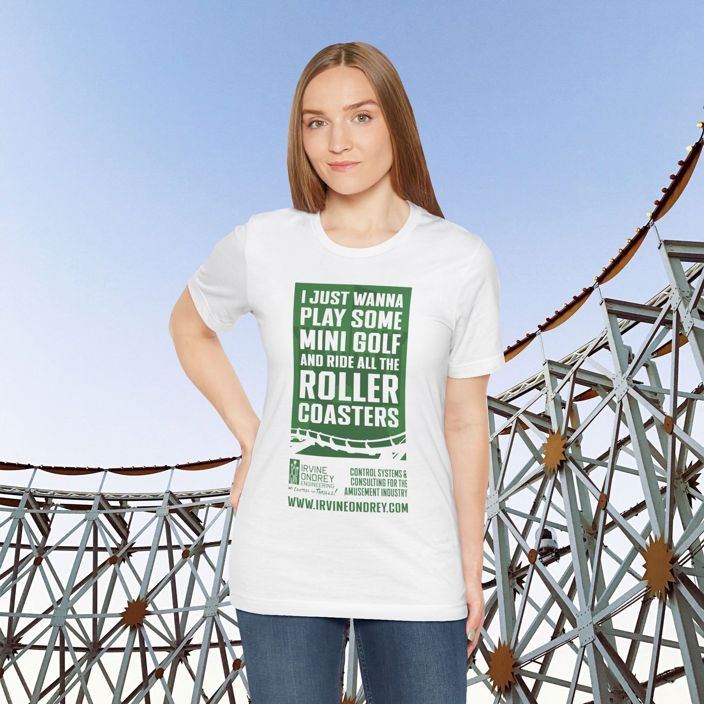 I Just Wanna Play Mini Golf & Ride Roller Coasters Tee (FRONT graphic) • Irvine Ondrey Engineering
