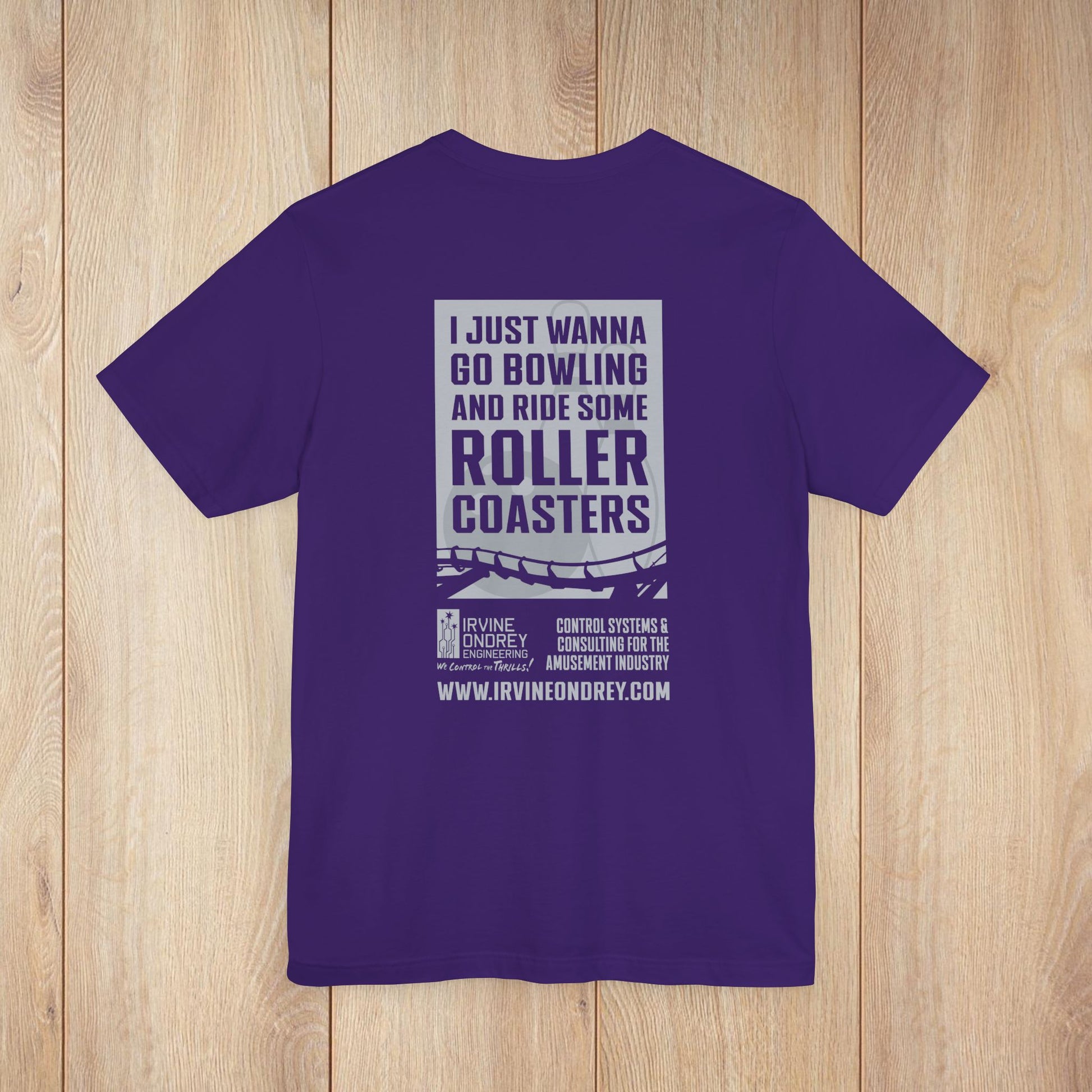 I Just Wanna Go Bowling & Ride Roller Coasters Tee (BACK graphic) • Irvine Ondrey Engineering