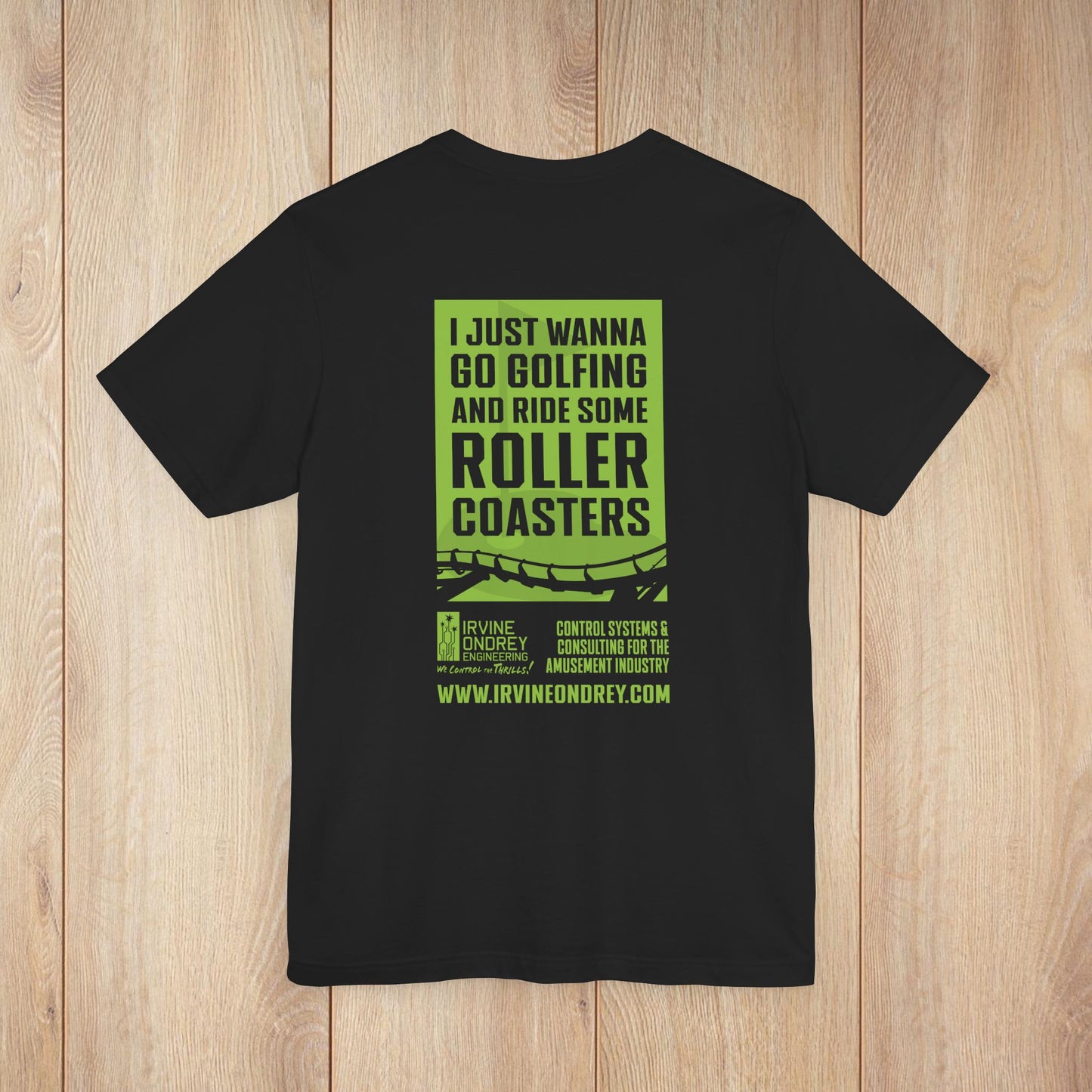 I Just Wanna Go Golfing & Ride Roller Coasters Tee (BACK graphic) • Irvine Ondrey Engineering
