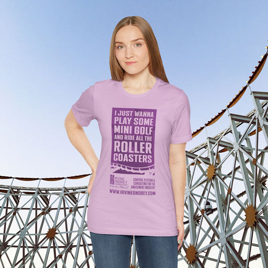 Lilac I Just Wanna Play Mini Golf & Ride Roller Coasters Tee (FRONT graphic) • Irvine Ondrey Engineering