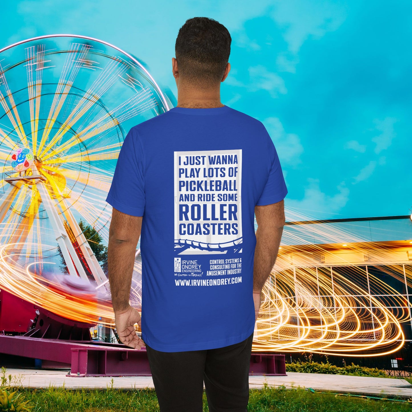 I Just Wanna Play Pickleball & Ride Roller Coasters Tee (BACK graphic) • Irvine Ondrey Engineering