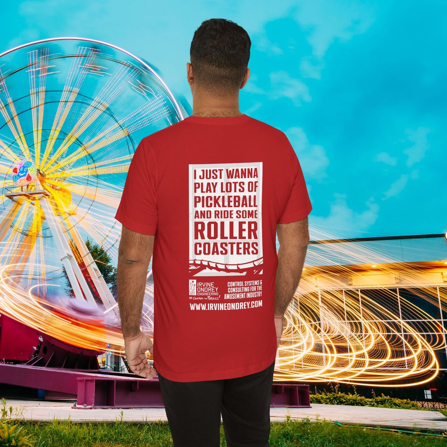 I Just Wanna Play Pickleball & Ride Roller Coasters Tee (BACK graphic) • Irvine Ondrey Engineering
