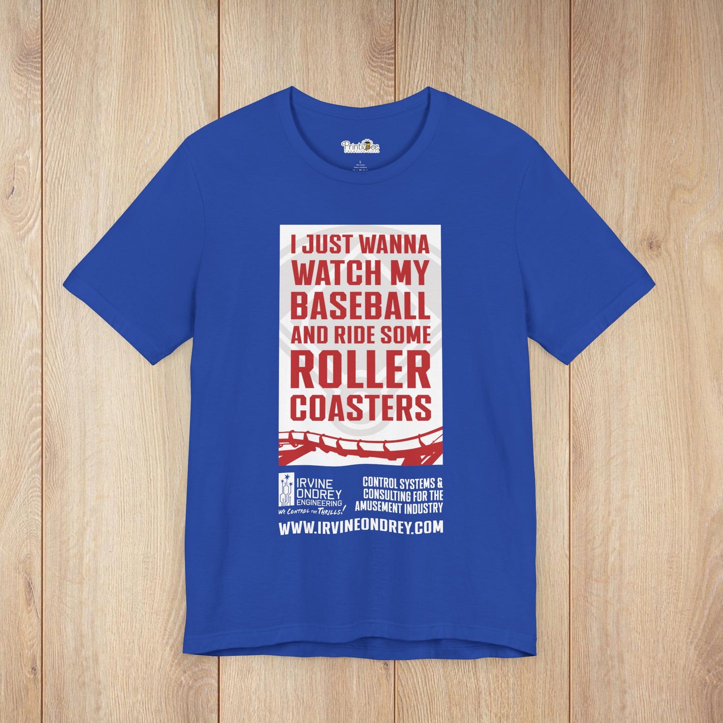 I Just Wanna Watch Baseball & Ride Roller Coasters Tee (FRONT graphic) • Irvine Ondrey Engineering