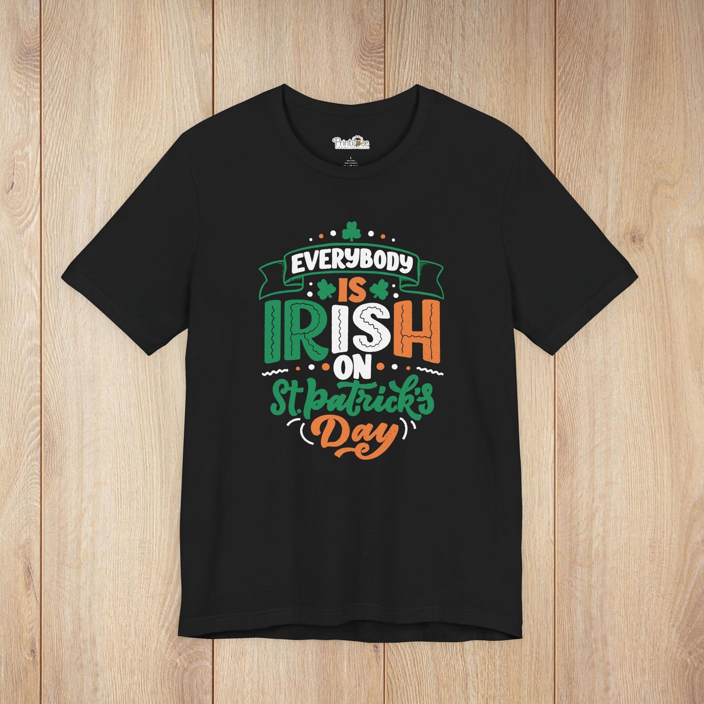 Everyone is Irish on St. Patrick's Day Tee