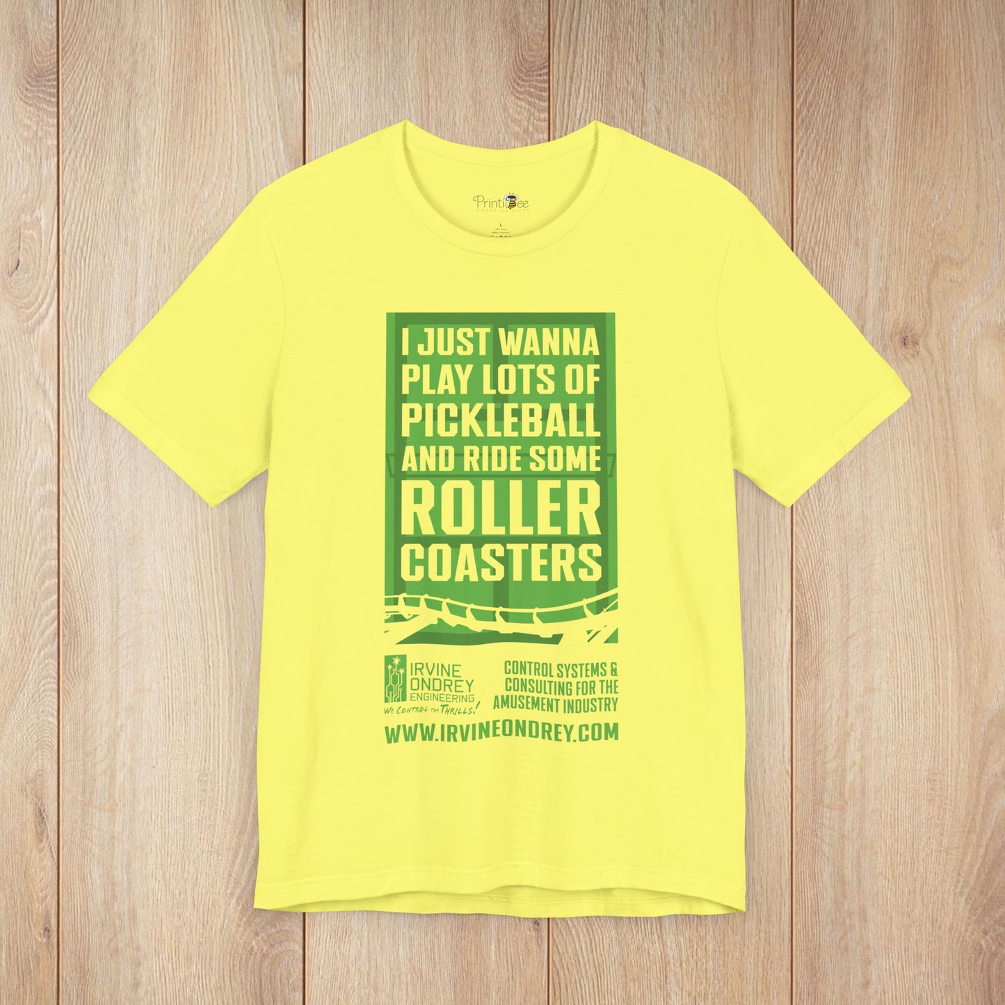 I Just Wanna Play Pickleball & Ride Roller Coasters Tee (FRONT graphic) • Irvine Ondrey Engineering