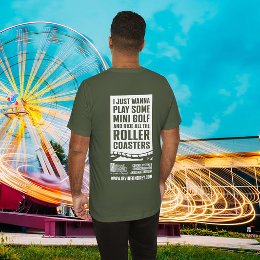 Military Green I Just Wanna Play Mini Golf & Ride Roller Coasters Tee (BACK graphic) • Irvine Ondrey Engineering
