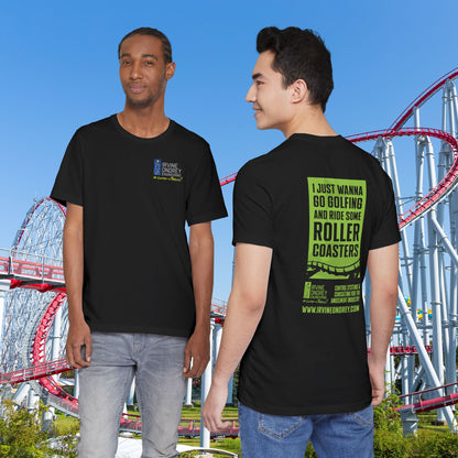 Black I Just Wanna Go Golfing & Ride Roller Coasters Tee (BACK graphic) • Irvine Ondrey Engineering