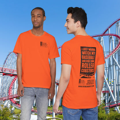 Orange I Just Wanna Watch Baseball & Ride Roller Coasters Tee (BACK graphic) • Irvine Ondrey Engineering