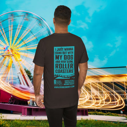 I Just Wanna Hang Out with My Dog & Ride Roller Coasters Tee (BACK graphic) • Irvine Ondrey Engineering