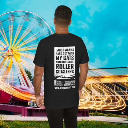 I Just Wanna Hang Out with My Cats & Ride Roller Coasters Tee (BACK graphic) • Irvine Ondrey Engineering