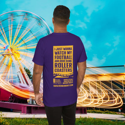 Team Purple I Just Wanna Watch Football & Ride Roller Coasters Tee (BACK graphic) • Irvine Ondrey Engineering