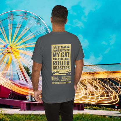 I Just Wanna Hang Out with My Cat & Ride Roller Coasters Tee (BACK graphic) • Irvine Ondrey Engineering