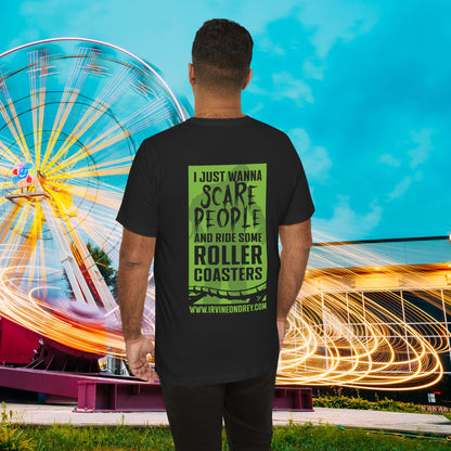 Black I Just Wanna Scare People & Ride Roller Coasters Tee / Proud Scare Actor (BACK graphic) • Irvine Ondrey Engineering