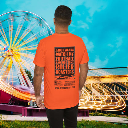 Orange I Just Wanna Watch Football & Ride Roller Coasters Tee (BACK graphic) • Irvine Ondrey Engineering