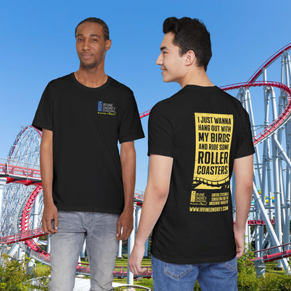 Black I Just Wanna Hang Out with My Birds & Ride Roller Coasters Tee (BACK graphic) • Irvine Ondrey Engineering