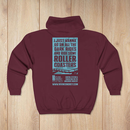 I Just Wanna Ride Dark Rides & Roller Coasters Zip Hoodie • Irvine Ondrey Engineering