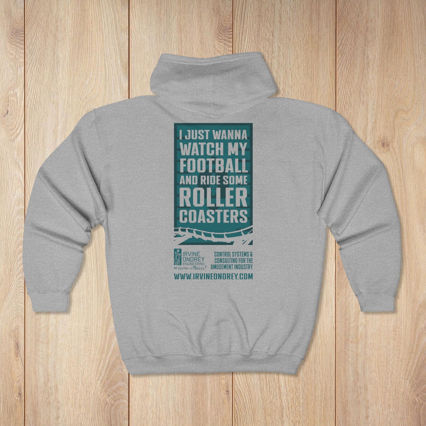 I Just Wanna Watch Football & Ride Roller Coasters Zip Hoodie • Irvine Ondrey Engineering