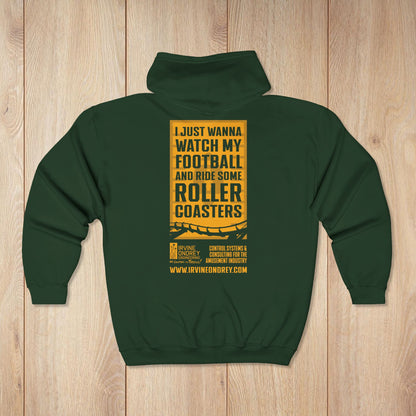 I Just Wanna Watch Football & Ride Roller Coasters Zip Hoodie • Irvine Ondrey Engineering