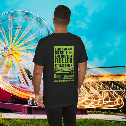 I Just Wanna Go Golfing & Ride Roller Coasters Tee (BACK graphic) • Irvine Ondrey Engineering