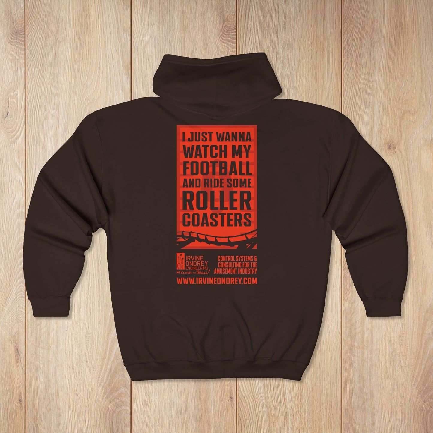 I Just Wanna Watch Football & Ride Roller Coasters Zip Hoodie • Irvine Ondrey Engineering