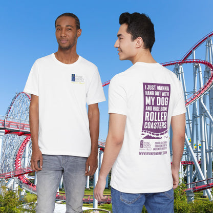White I Just Wanna Hang Out with My Dog & Ride Roller Coasters Tee (BACK graphic) • Irvine Ondrey Engineering