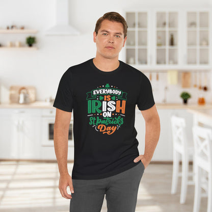 Everyone is Irish on St. Patrick's Day Tee