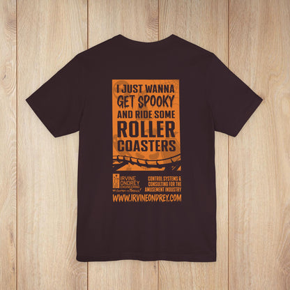 I Just Wanna Get Spooky & Ride Roller Coasters Tee (BACK graphic) • Irvine Ondrey Engineering