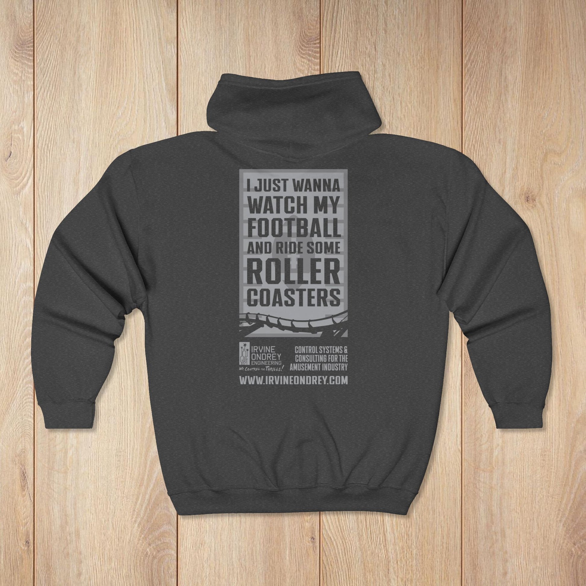 Dark Heather I Just Wanna Watch Football & Ride Roller Coasters Zip Hoodie • Irvine Ondrey Engineering