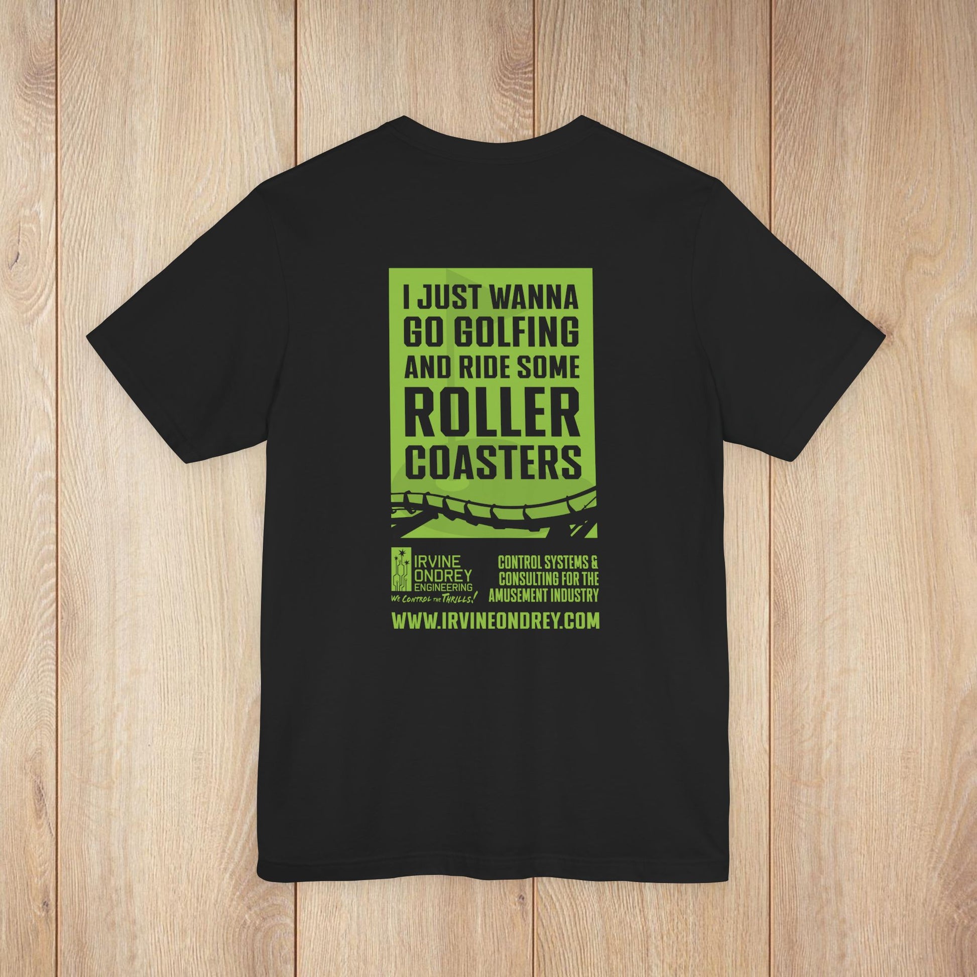 I Just Wanna Go Golfing & Ride Roller Coasters Tee (BACK graphic) • Irvine Ondrey Engineering