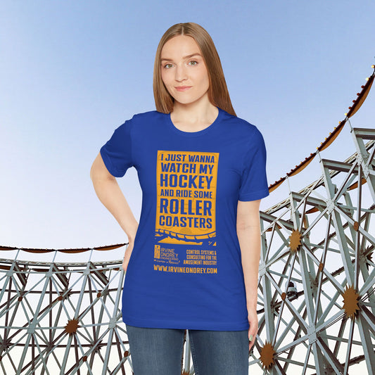 I Just Wanna Watch Hockey & Ride Roller Coasters Tee (FRONT graphic) • Irvine Ondrey Engineering