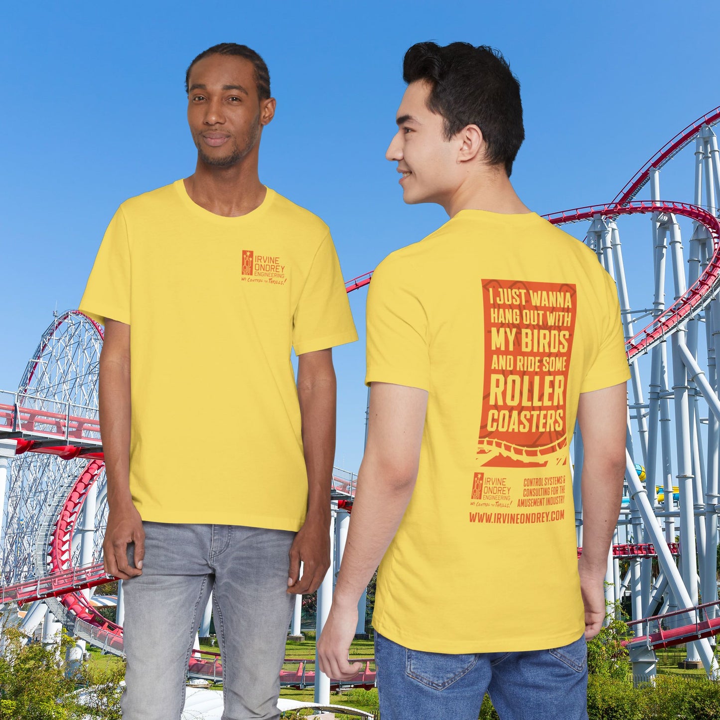 Maize Yellow I Just Wanna Hang Out with My Birds & Ride Roller Coasters Tee (BACK graphic) • Irvine Ondrey Engineering