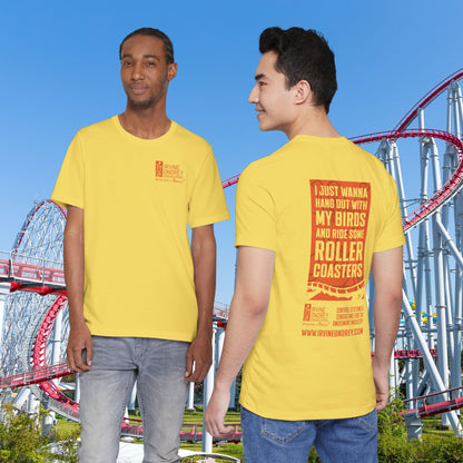 Maize Yellow I Just Wanna Hang Out with My Birds & Ride Roller Coasters Tee (BACK graphic) • Irvine Ondrey Engineering