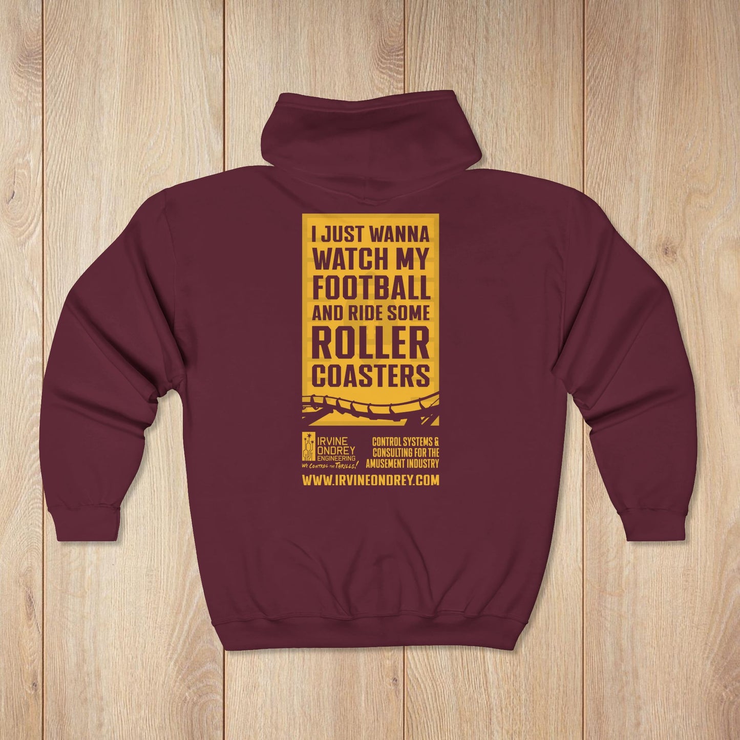 I Just Wanna Watch Football & Ride Roller Coasters Zip Hoodie • Irvine Ondrey Engineering