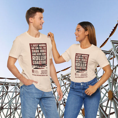 I Just Wanna Ride Dark Rides & Roller Coasters Tee (FRONT graphic) • Irvine Ondrey Engineering